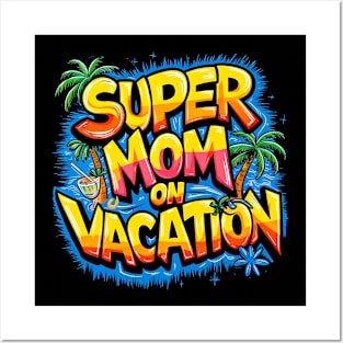 Super Mom On Vacation Posters and Art